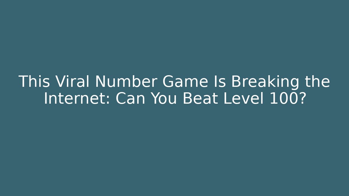 This Viral Number Game Is Breaking the Internet: Can You Beat Level 100? - Critter Realm