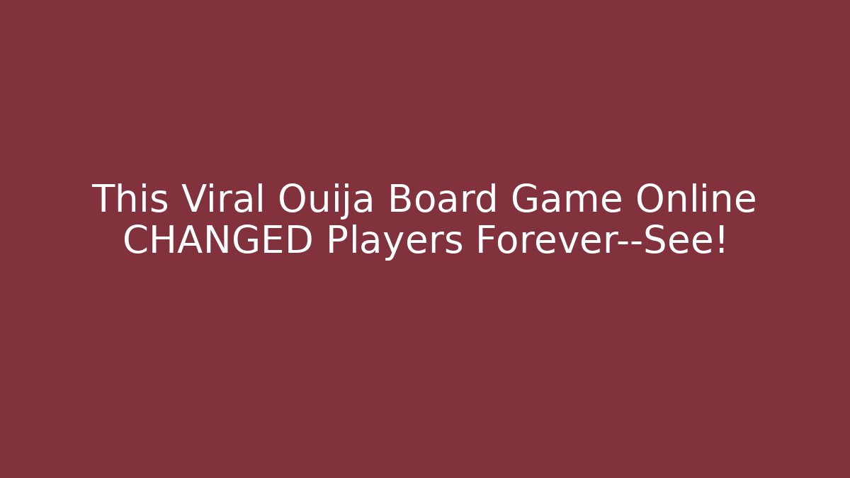 This Viral Ouija Board Game Online CHANGED Players Forever—See!
