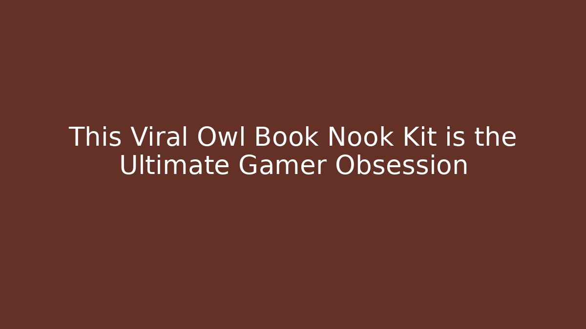 This Viral Owl Book Nook Kit is the Ultimate Gamer Obsession