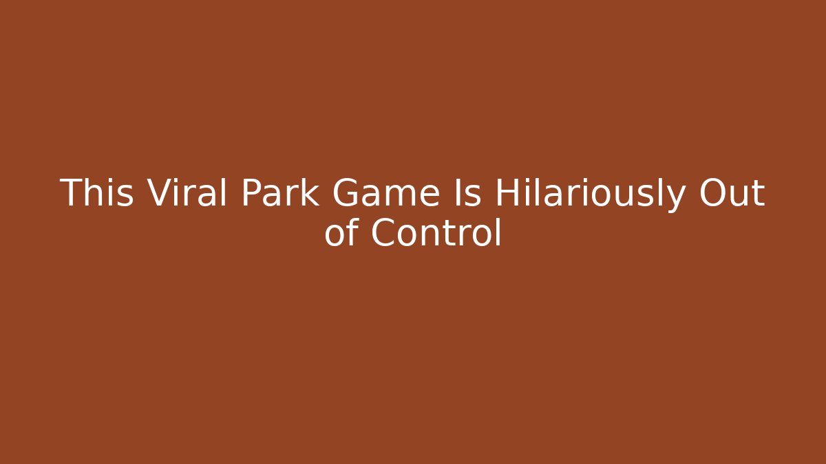 This Viral Park Game Is Hilariously Out of Control