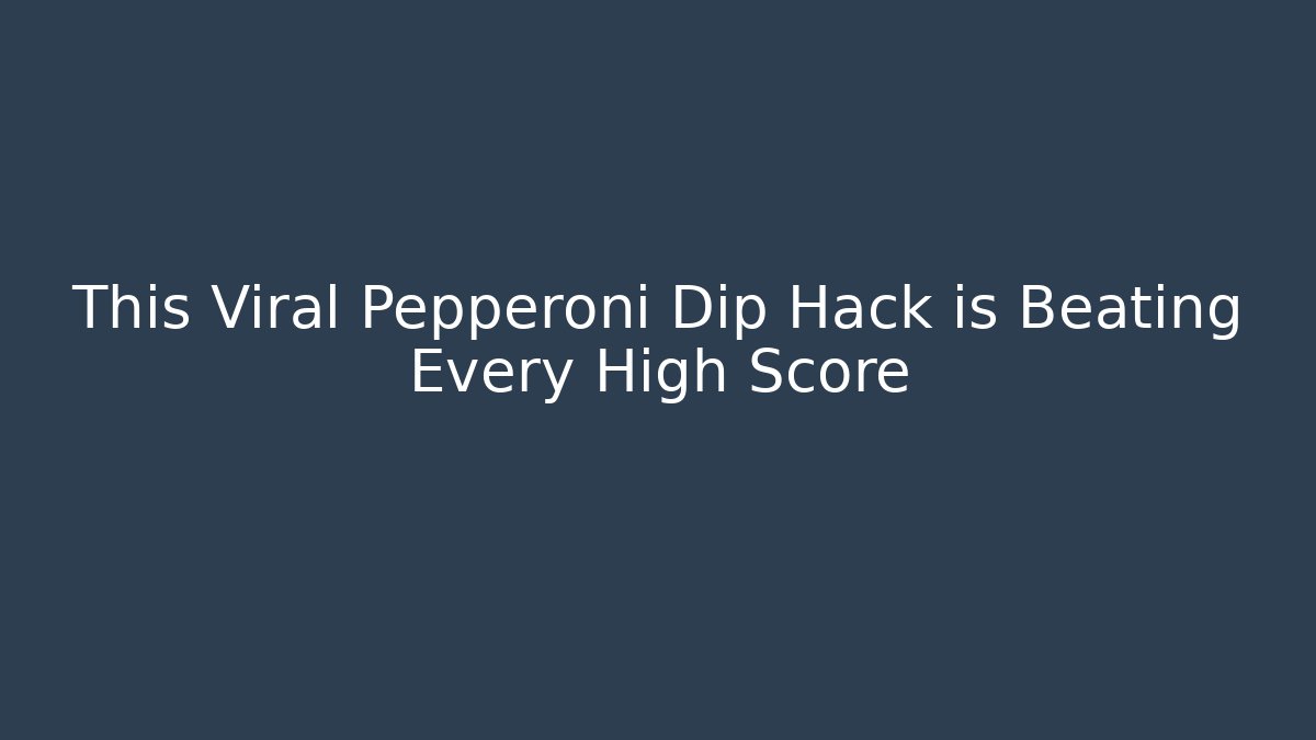 This Viral Pepperoni Dip Hack is Beating Every High Score