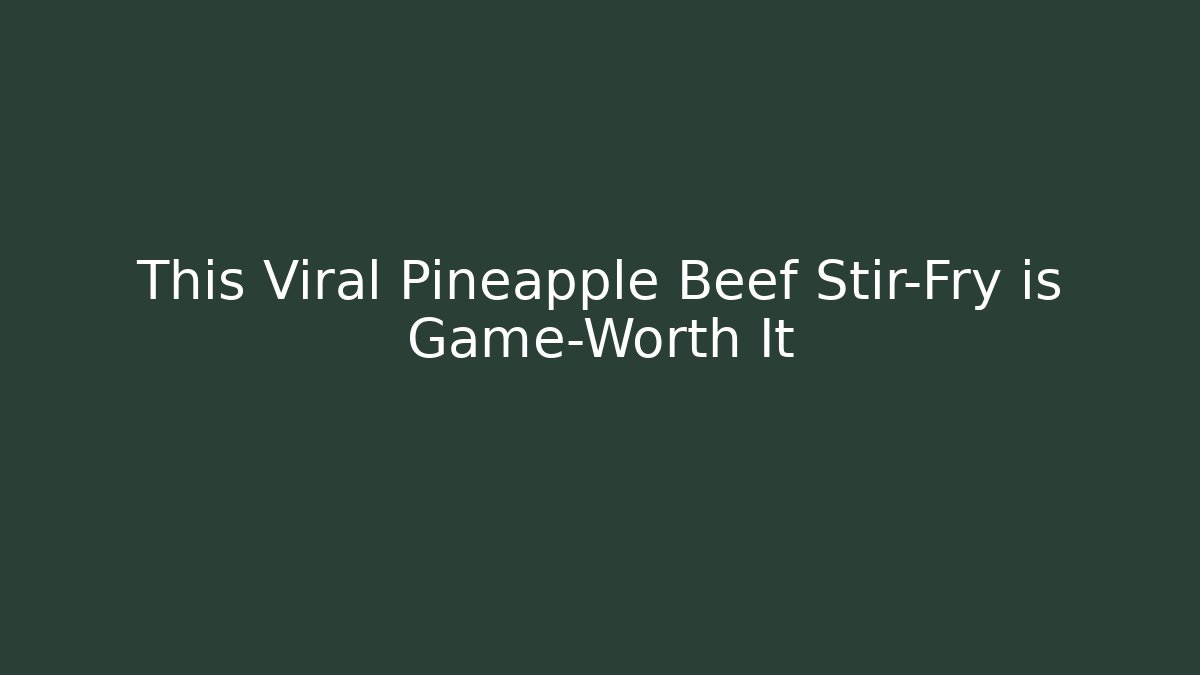 This Viral Pineapple Beef Stir-Fry is Game-Worth It - Critter Realm