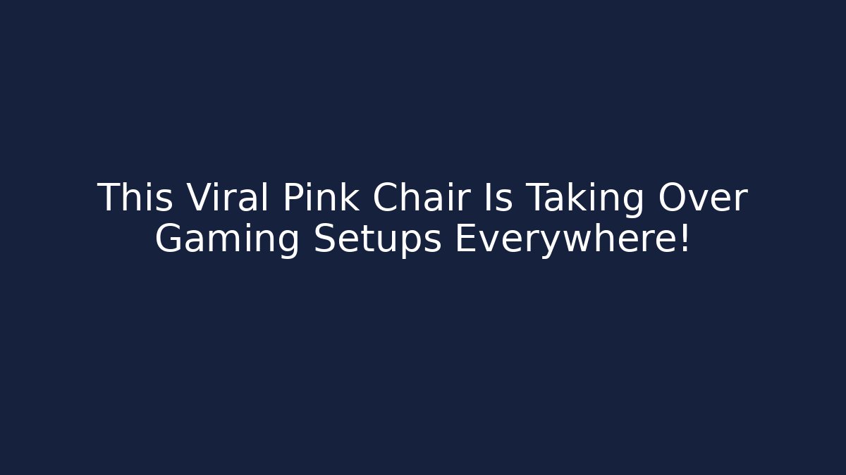This Viral Pink Chair Is Taking Over Gaming Setups Everywhere!