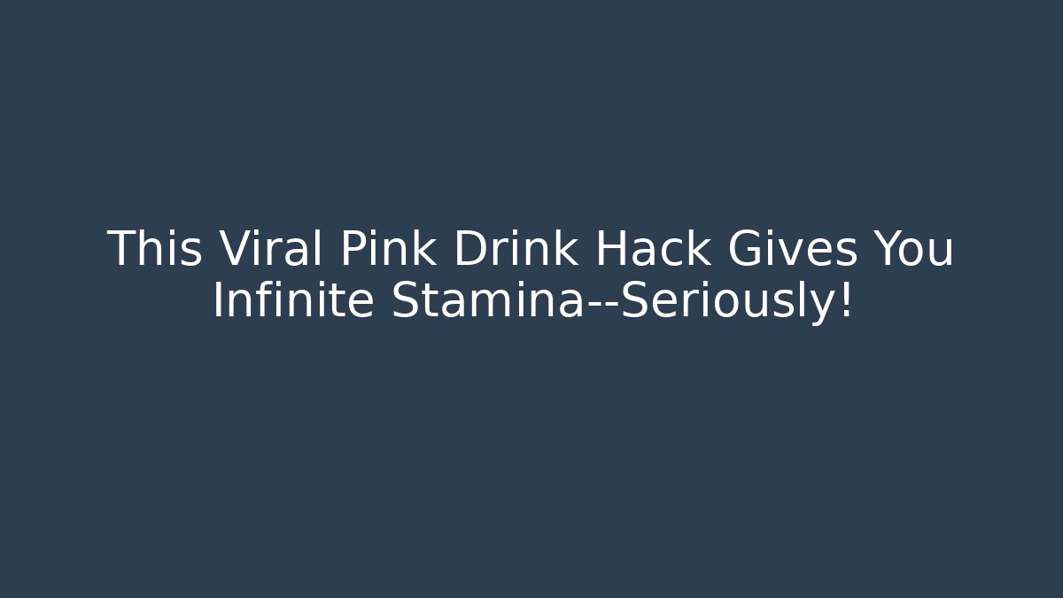 This Viral Pink Drink Hack Gives You Infinite Stamina—Seriously!