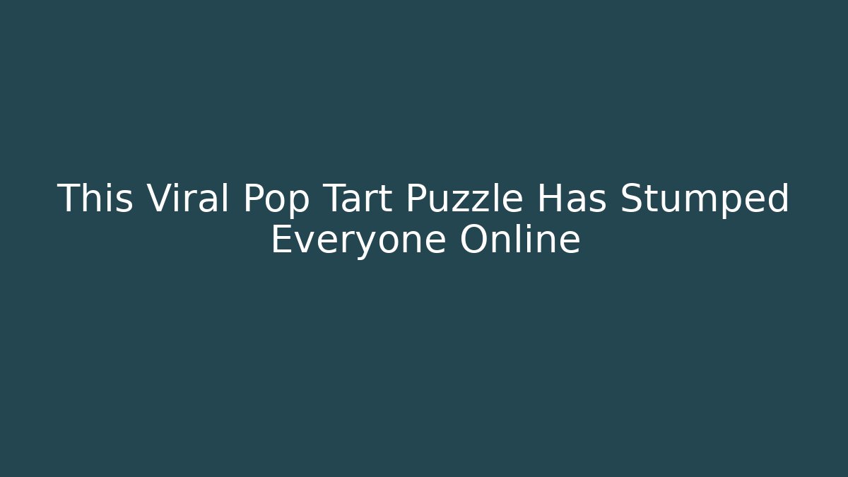This Viral Pop Tart Puzzle Has Stumped Everyone Online