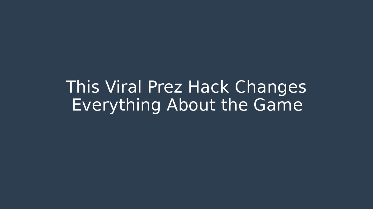 This Viral Prez Hack Changes Everything About the Game