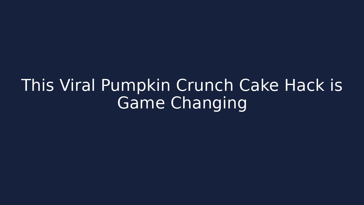 This Viral Pumpkin Crunch Cake Hack is Game Changing