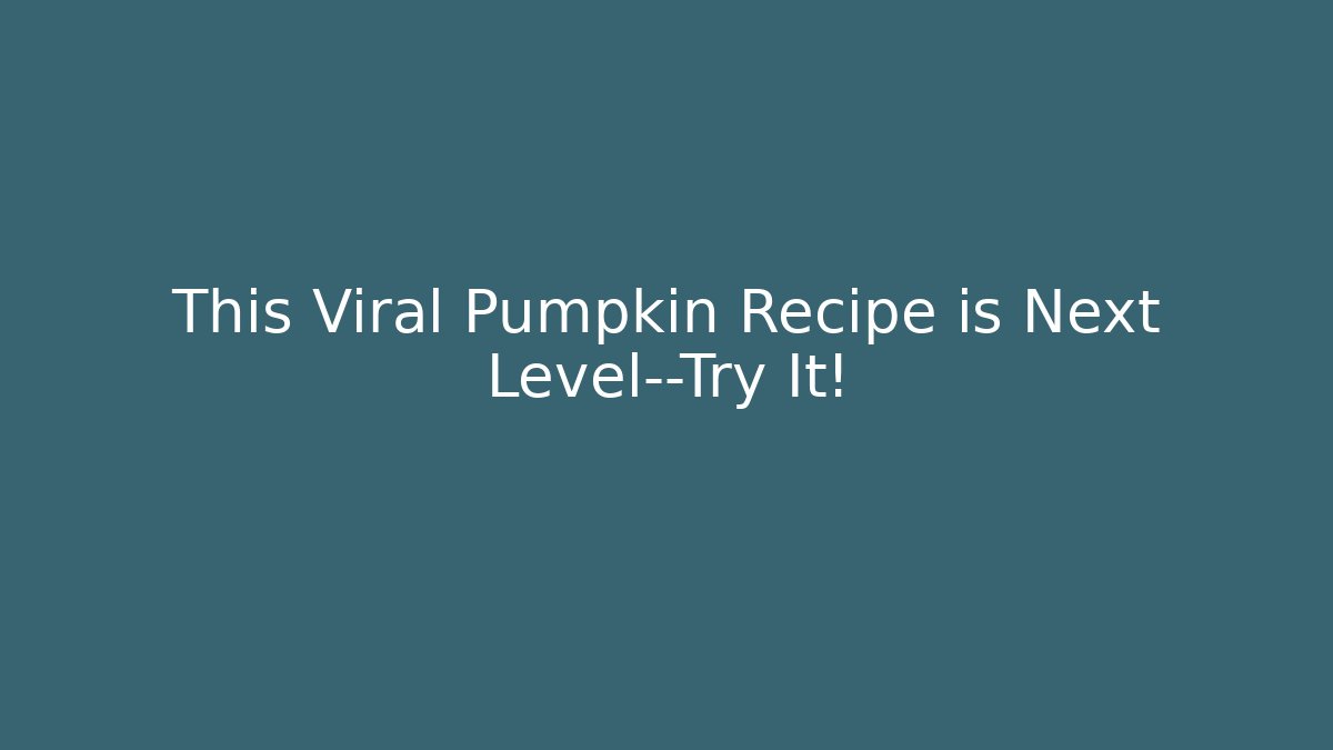 This Viral Pumpkin Recipe is Next Level—Try It!