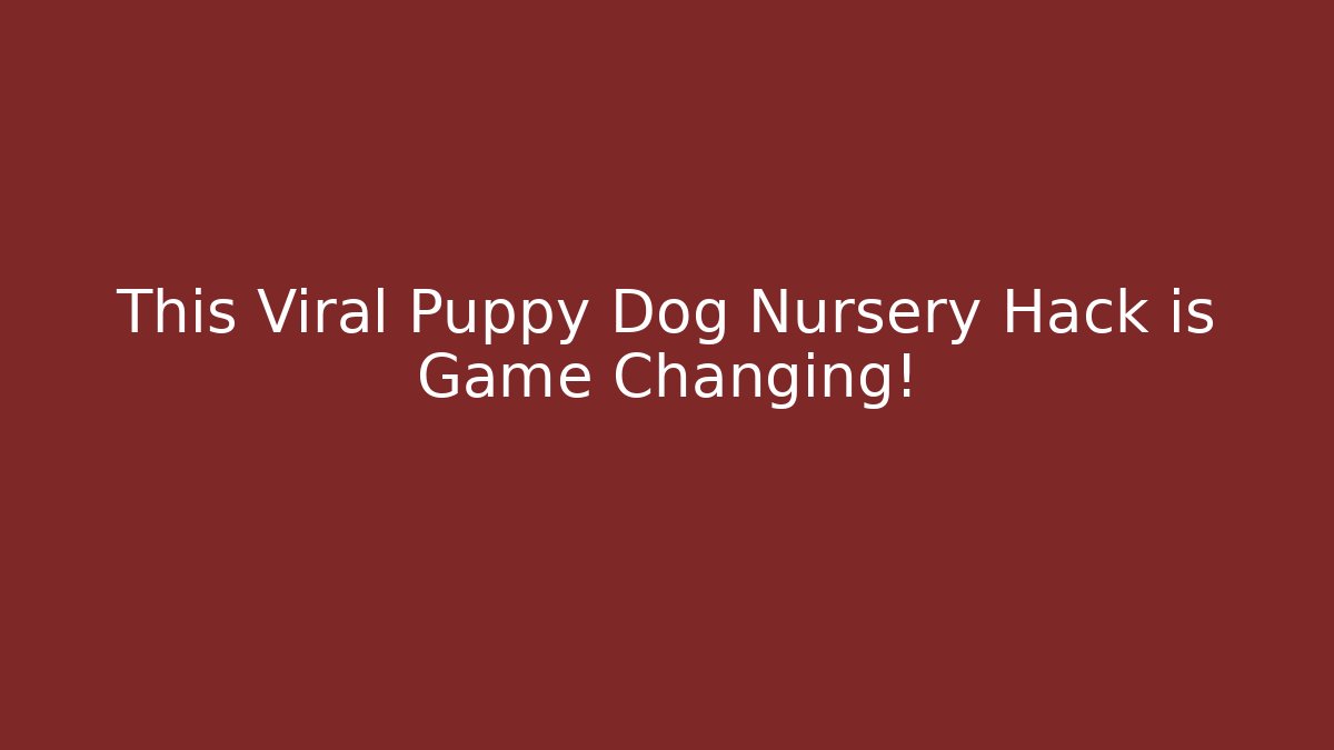 This Viral Puppy Dog Nursery Hack is Game Changing!