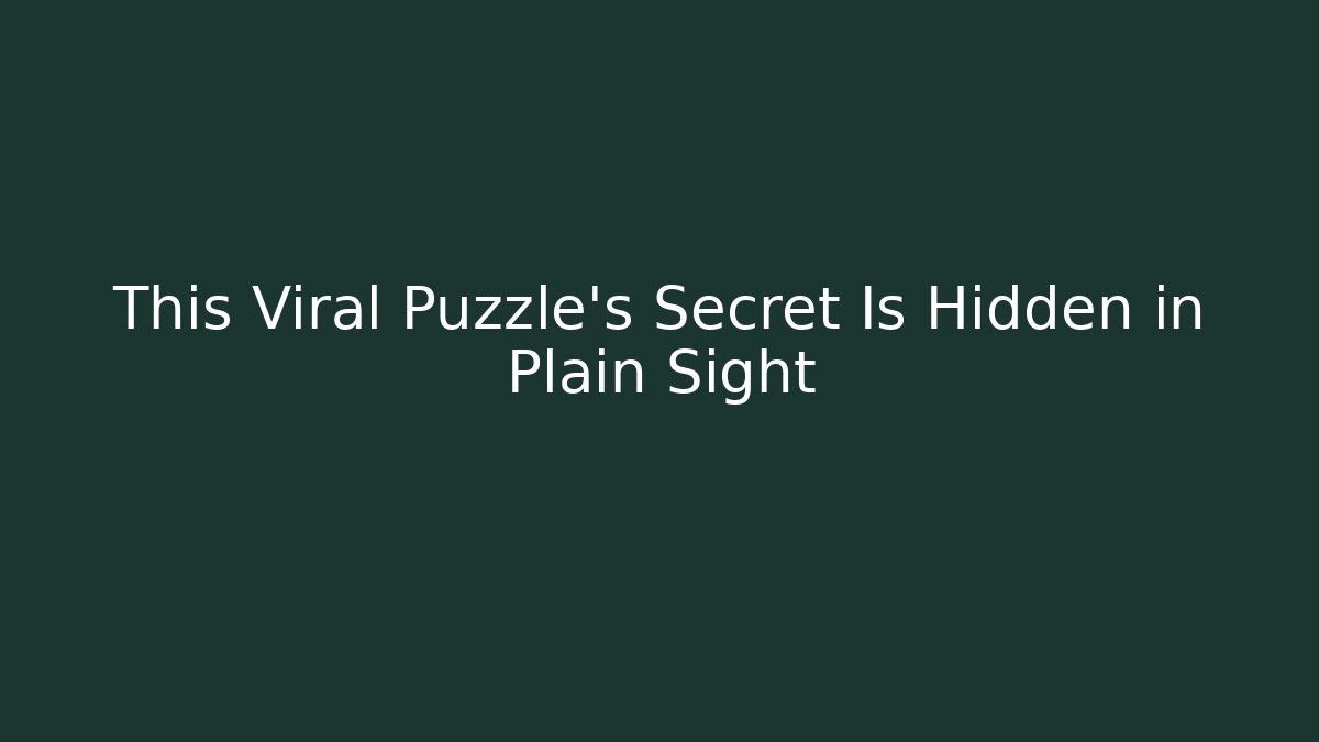 This Viral Puzzle’s Secret Is Hidden in Plain Sight