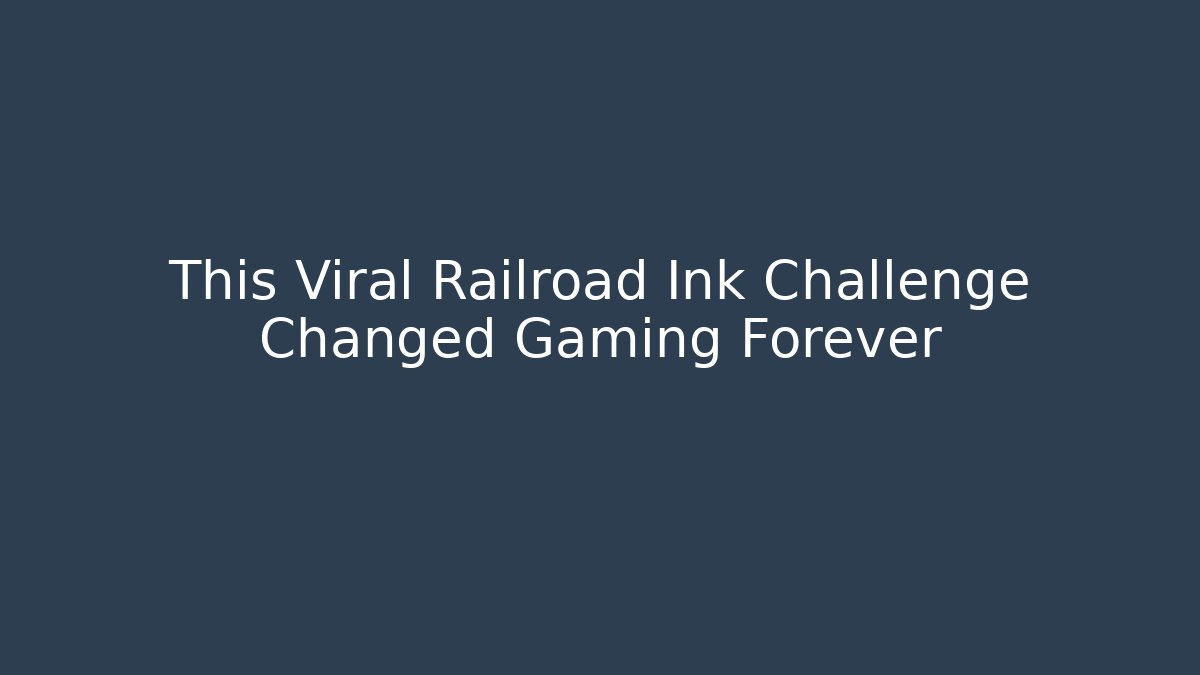 This Viral Railroad Ink Challenge Changed Gaming Forever