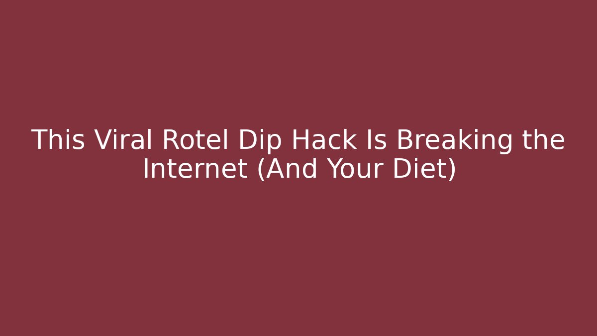 This Viral Rotel Dip Hack Is Breaking the Internet (And Your Diet)