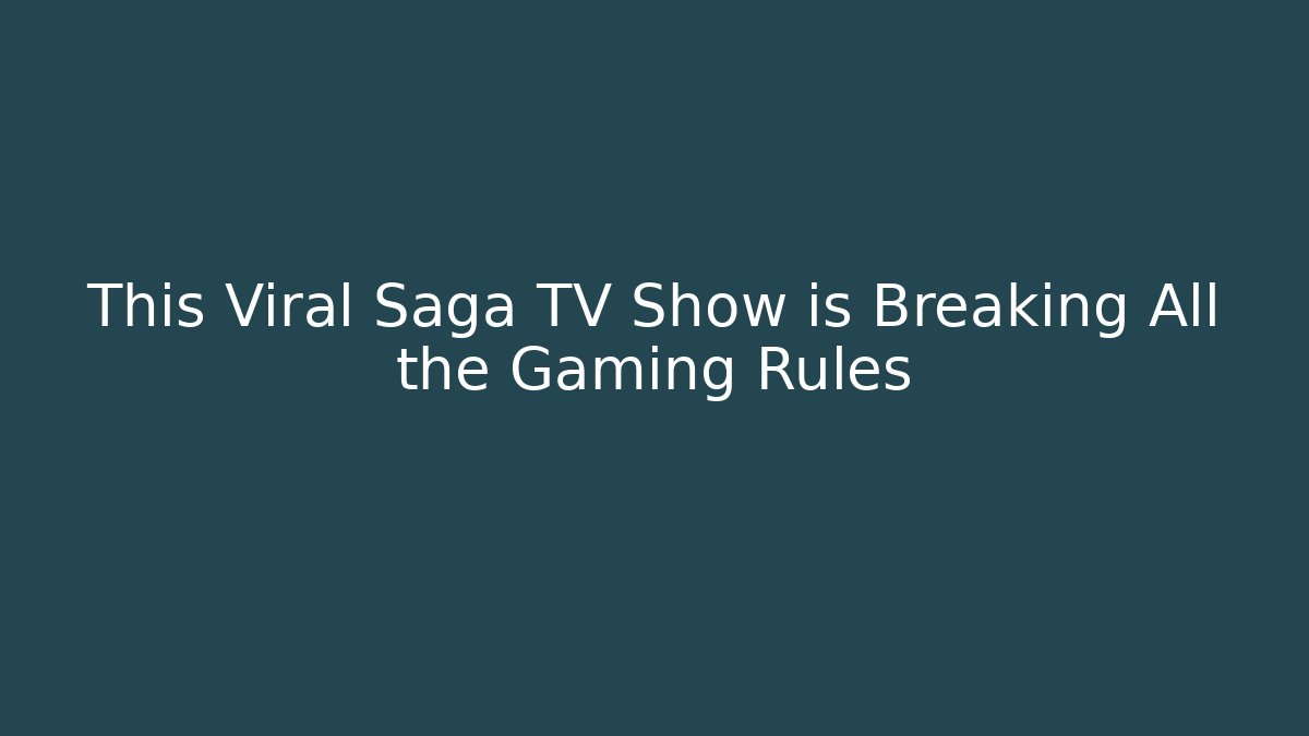This Viral Saga TV Show is Breaking All the Gaming Rules