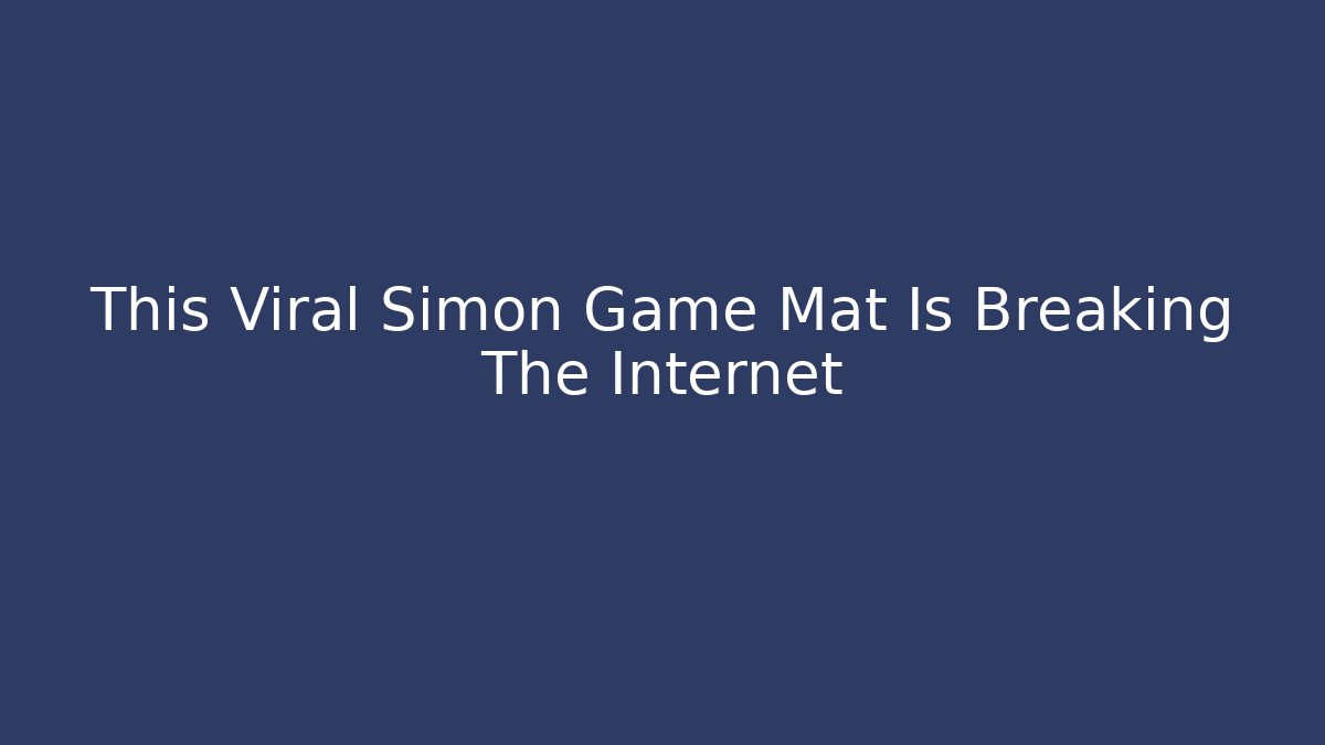 This Viral Simon Game Mat Is Breaking The Internet