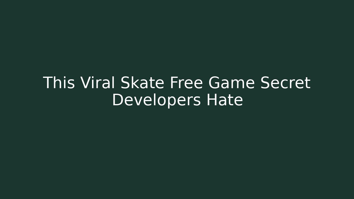 This Viral Skate Free Game Secret Developers Hate