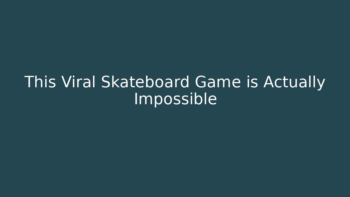 This Viral Skateboard Game is Actually Impossible