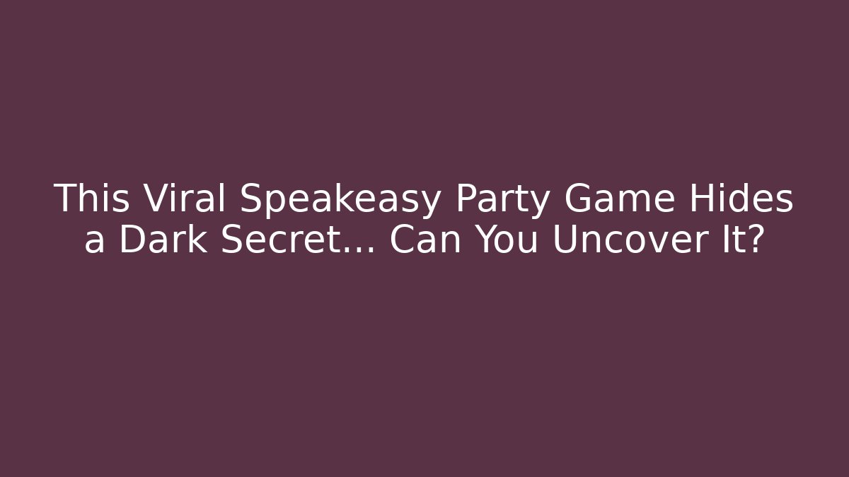 This Viral Speakeasy Party Game Hides a Dark Secret... Can You Uncover It?