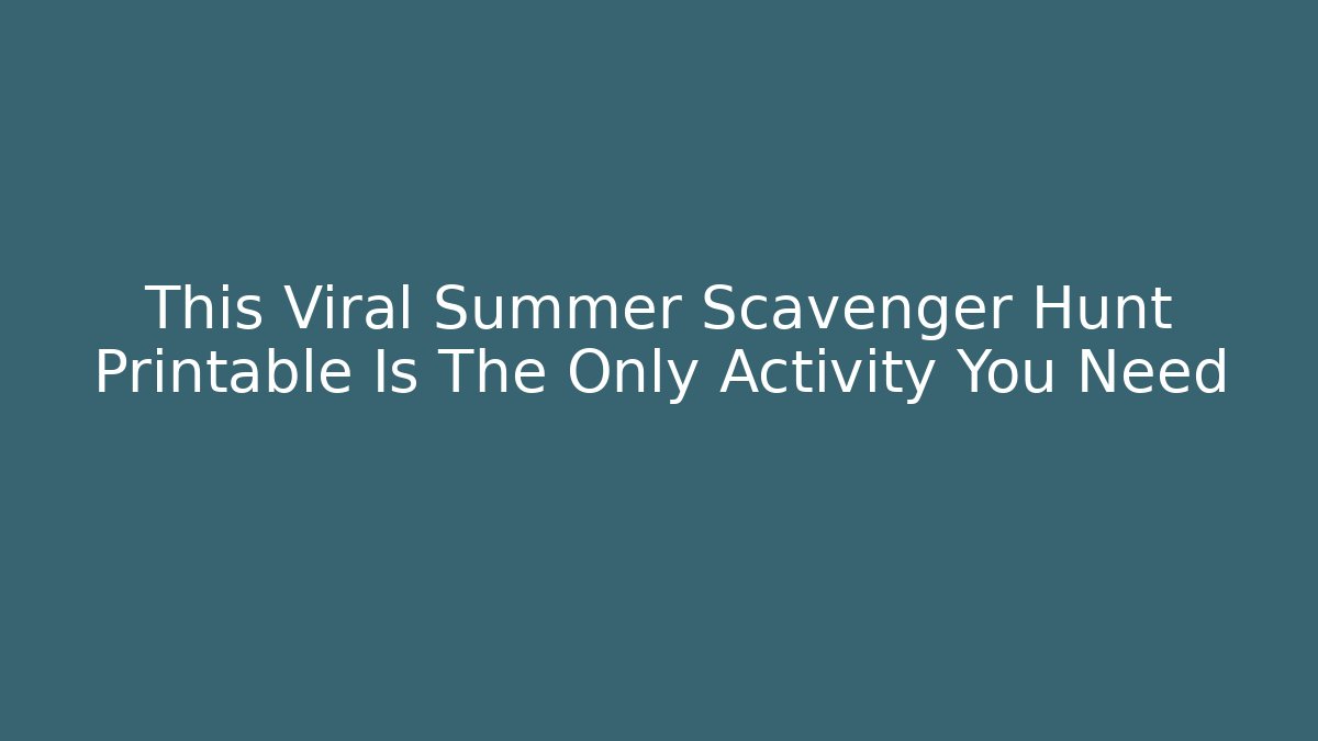 This Viral Summer Scavenger Hunt Printable Is The Only Activity You Need - Critter Realm