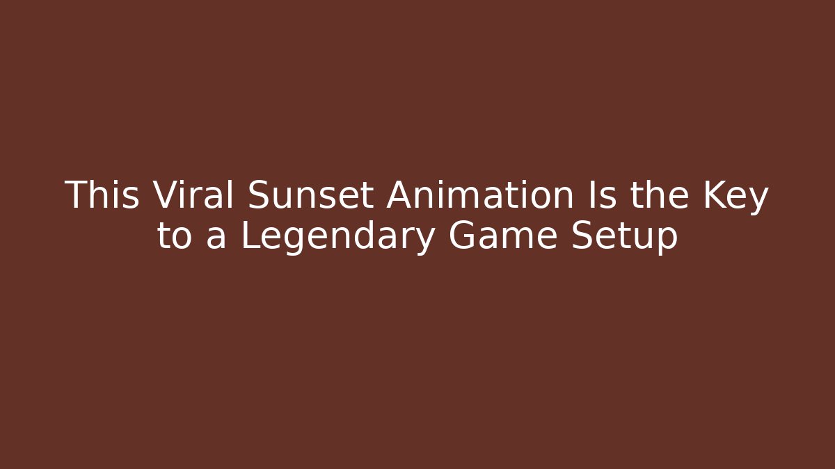 This Viral Sunset Animation Is the Key to a Legendary Game Setup