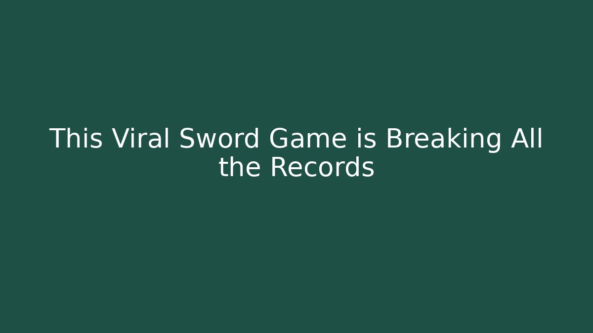 This Viral Sword Game is Breaking All the Records