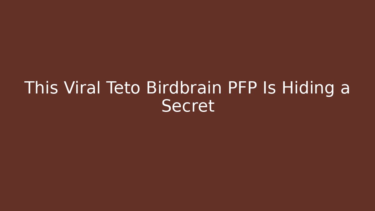 This Viral Teto Birdbrain PFP Is Hiding a Secret