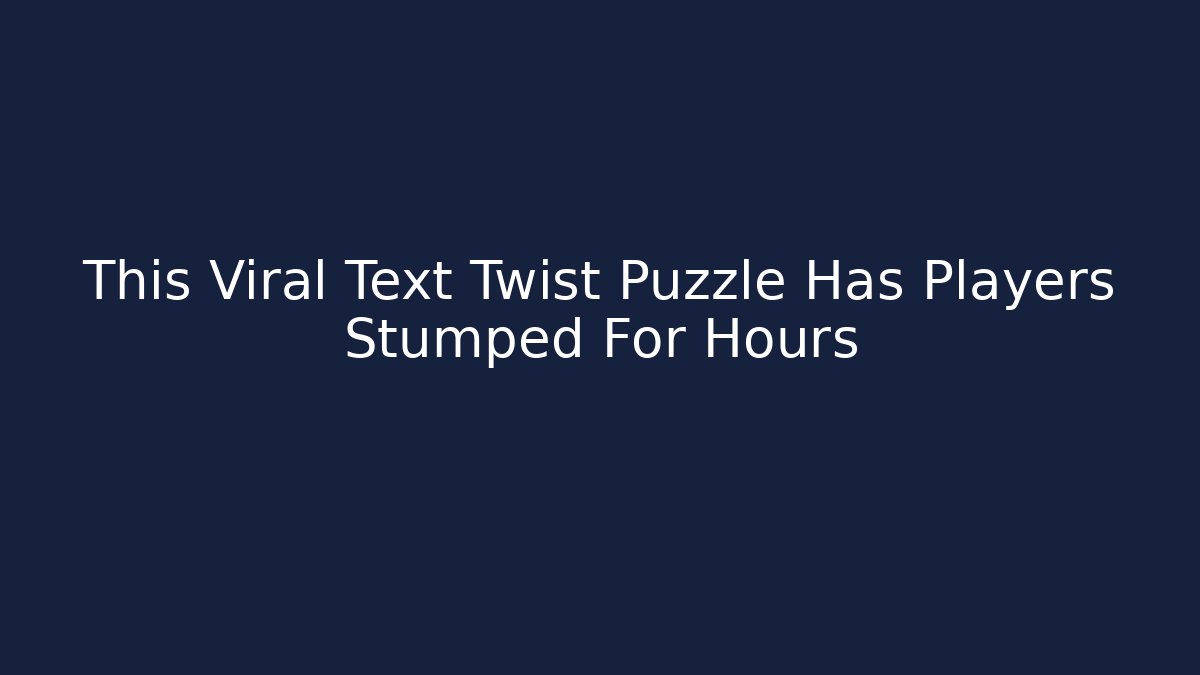 This Viral Text Twist Puzzle Has Players Stumped For Hours