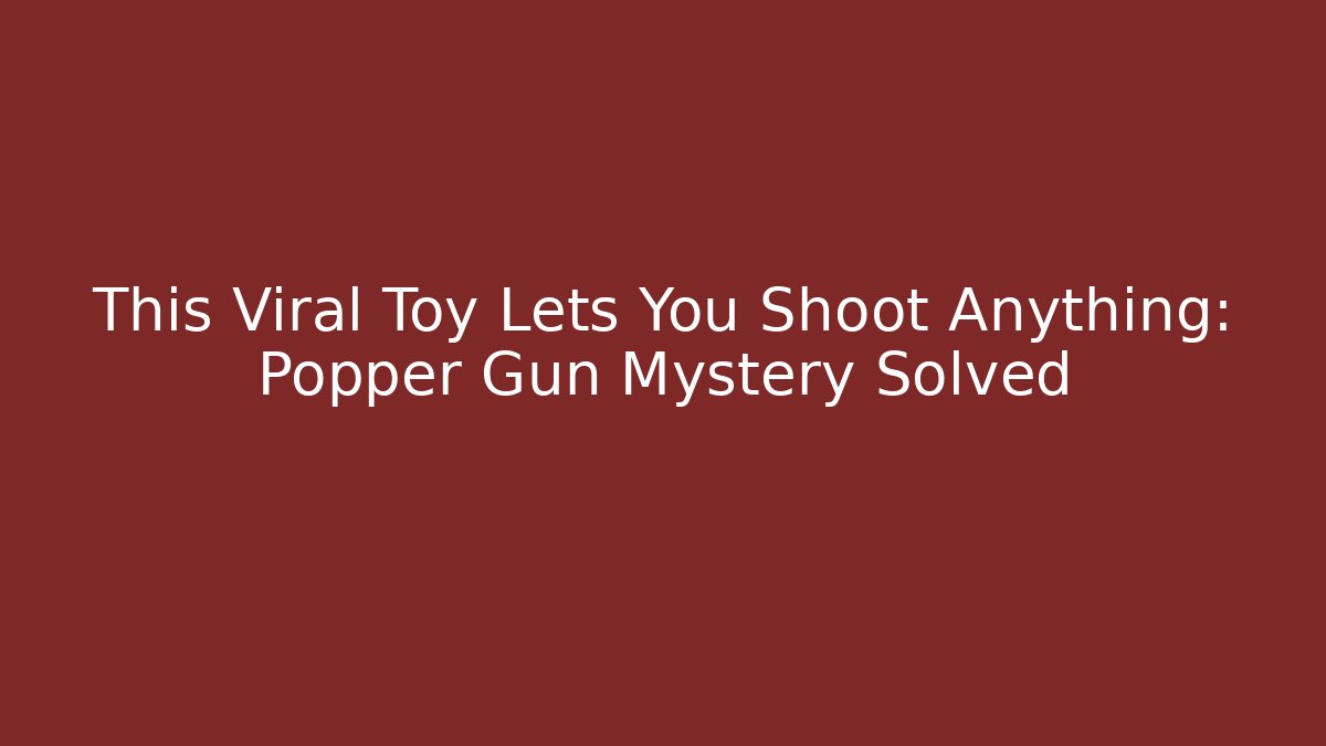 This Viral Toy Lets You Shoot Anything: Popper Gun Mystery Solved - Critter Realm