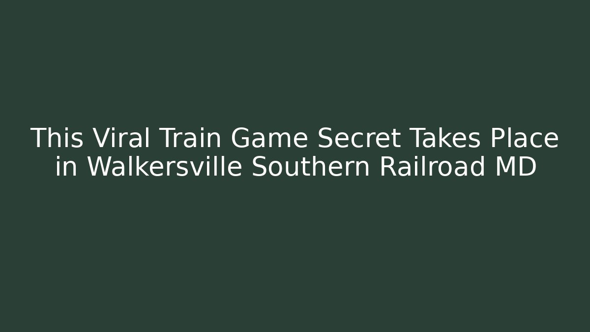 This Viral Train Game Secret Takes Place in Walkersville Southern Railroad MD