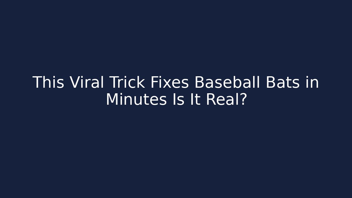 This Viral Trick Fixes Baseball Bats in Minutes Is It Real?