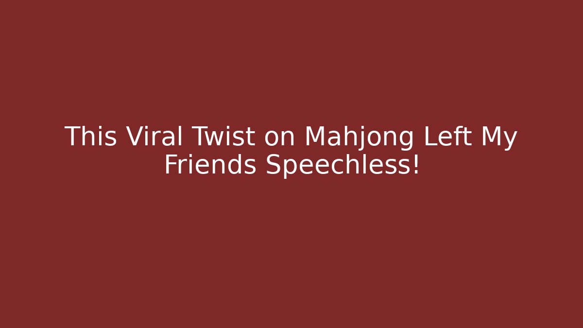 This Viral Twist on Mahjong Left My Friends Speechless!