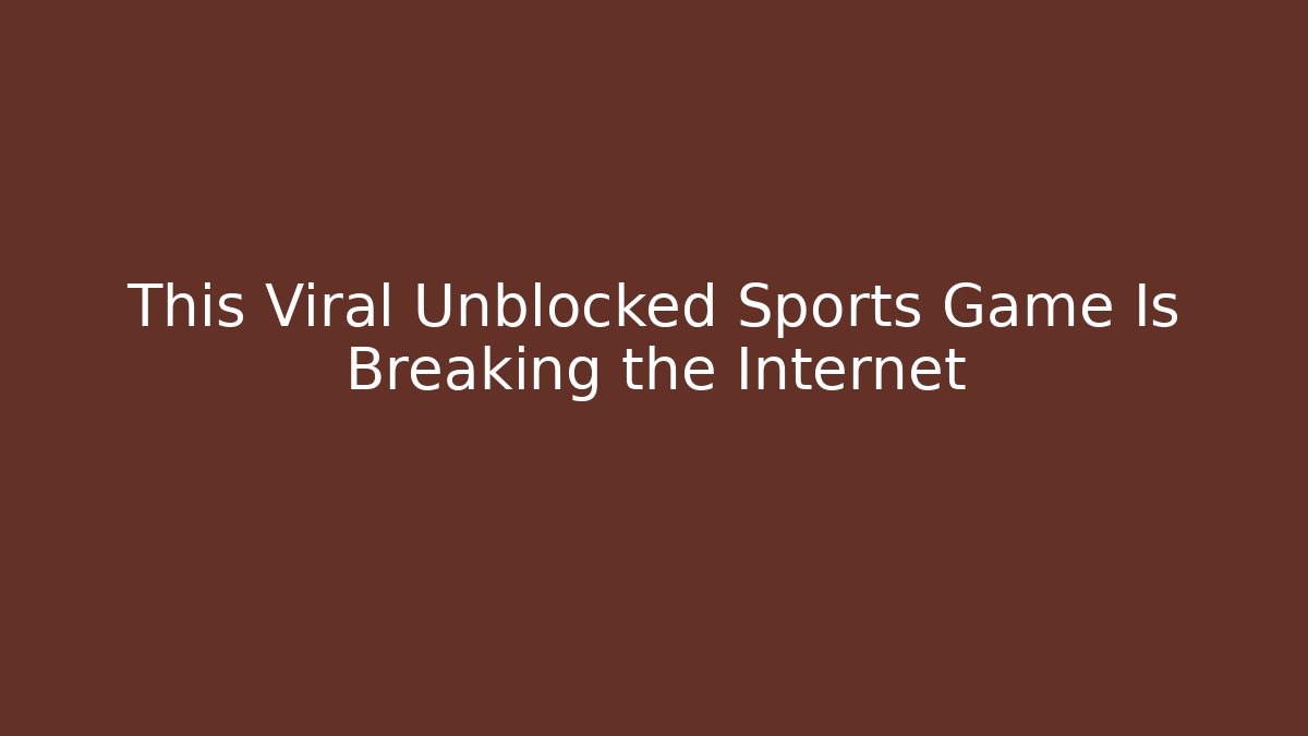 This Viral Unblocked Sports Game Is Breaking the Internet - Critter Realm