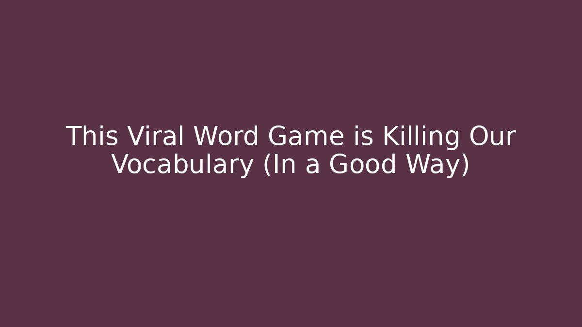 This Viral Word Game is Killing Our Vocabulary (In a Good Way) - Critter Realm