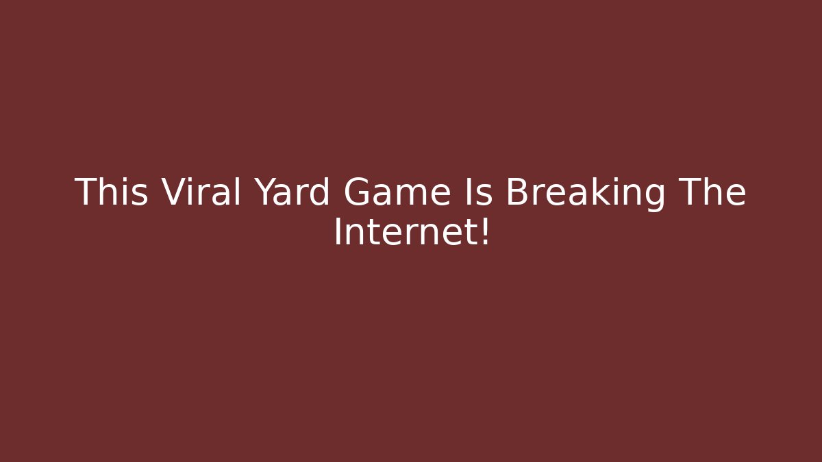 This Viral Yard Game Is Breaking The Internet!
