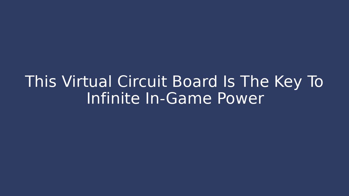 This Virtual Circuit Board Is The Key To Infinite In-Game Power - Critter Realm