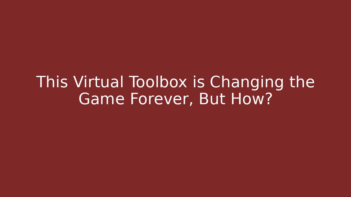 This Virtual Toolbox is Changing the Game Forever, But How?