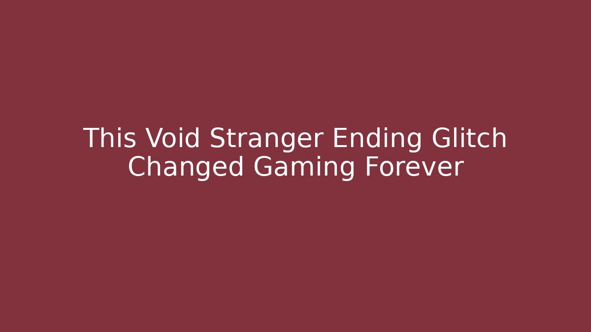 This Void Stranger Ending Glitch Changed Gaming Forever - Critter Realm