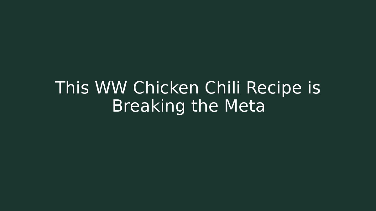 This WW Chicken Chili Recipe is Breaking the Meta