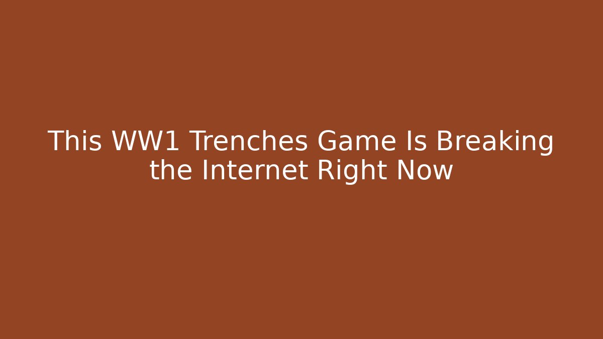 This WW1 Trenches Game Is Breaking the Internet Right Now - Critter Realm