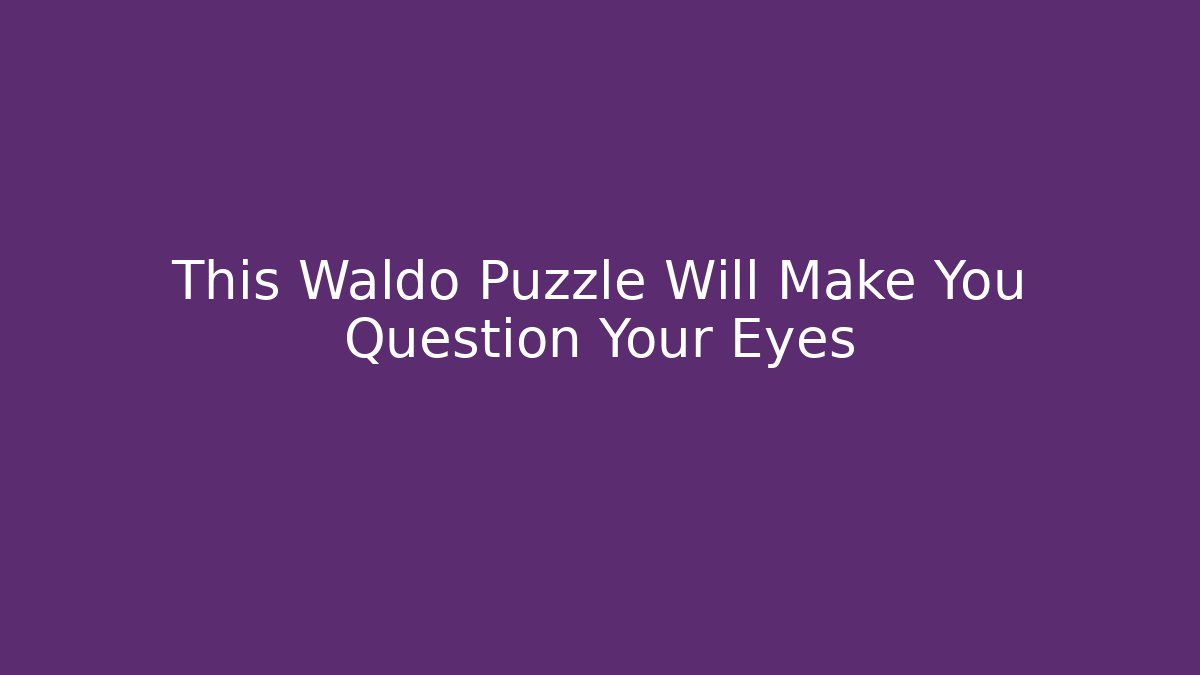 This Waldo Puzzle Will Make You Question Your Eyes