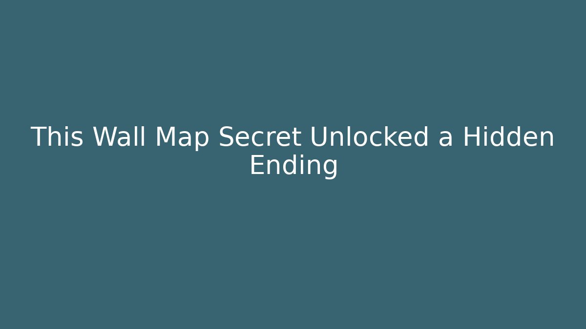 This Wall Map Secret Unlocked a Hidden Ending