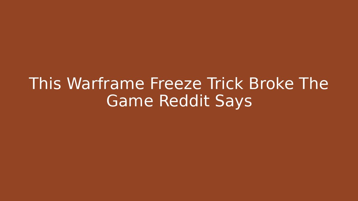This Warframe Freeze Trick Broke The Game Reddit Says