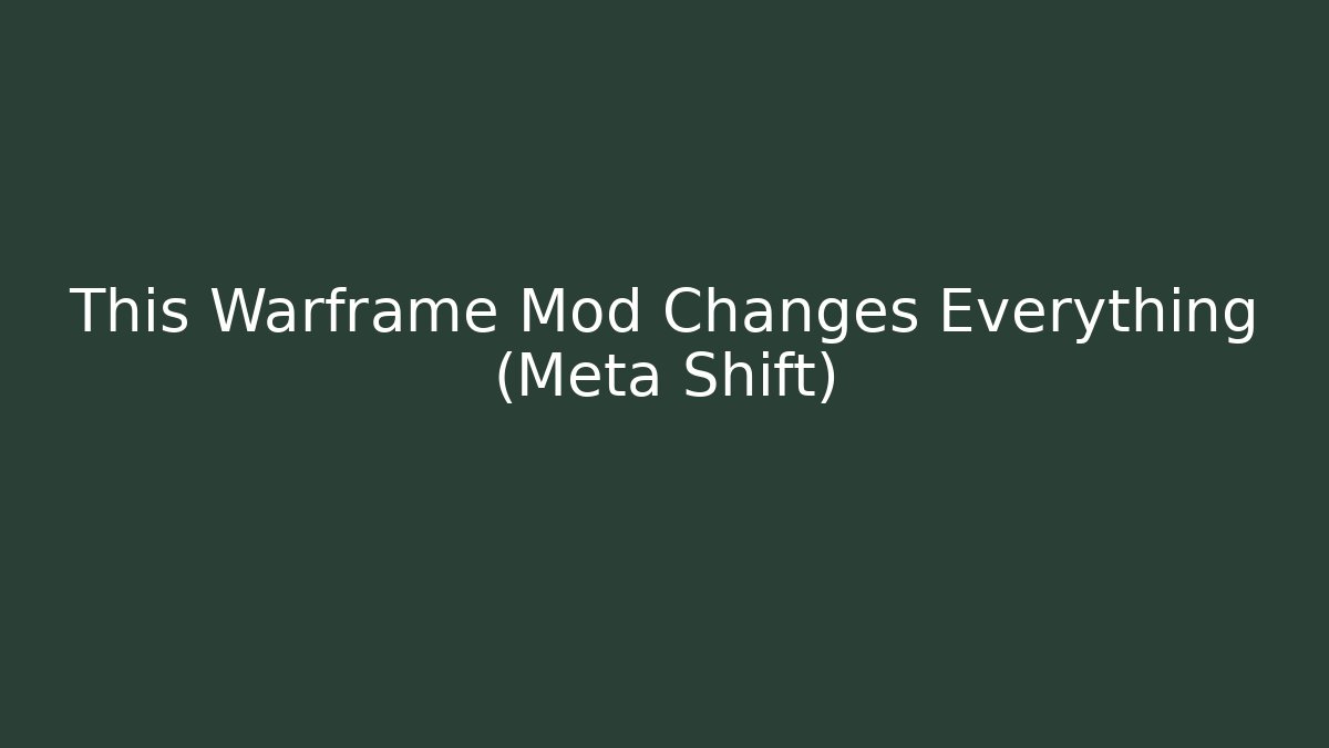 This Warframe Mod Changes Everything (Meta Shift)