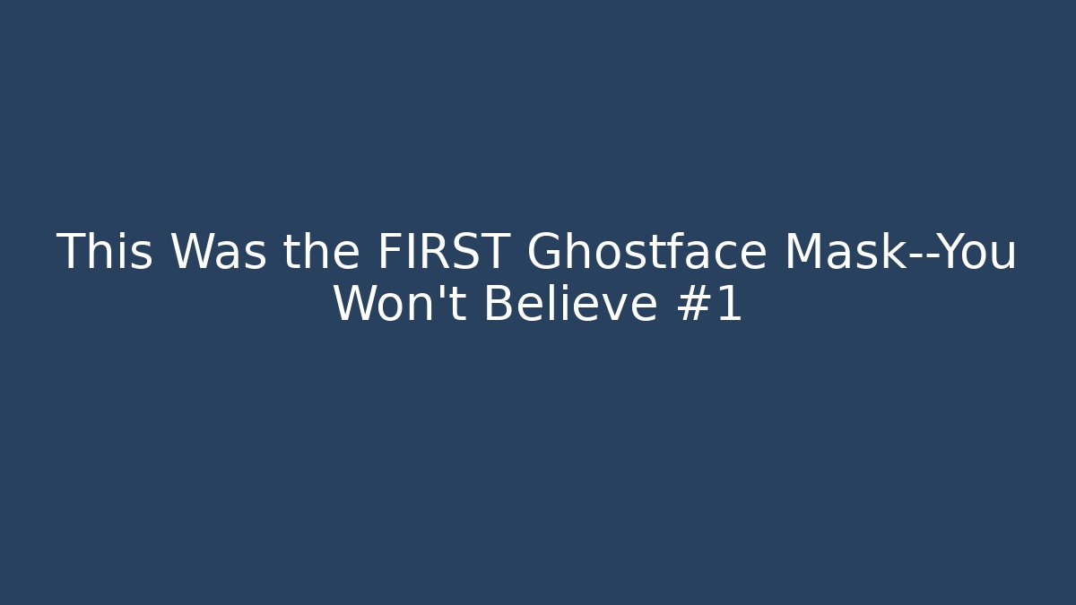 This Was the FIRST Ghostface Mask—You Won't Believe #1 - Critter Realm