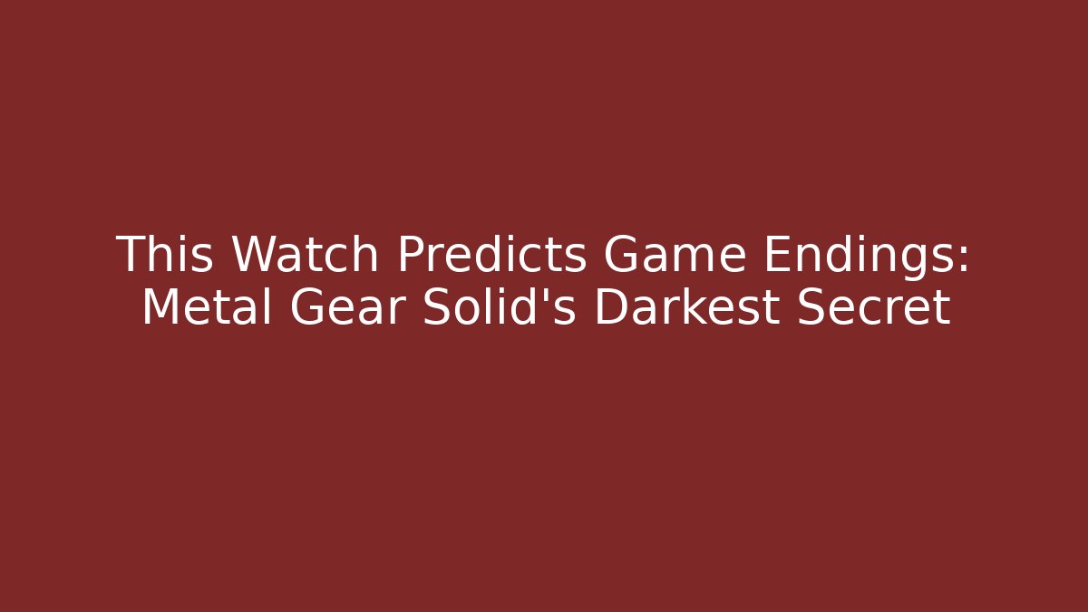 This Watch Predicts Game Endings: Metal Gear Solid's Darkest Secret