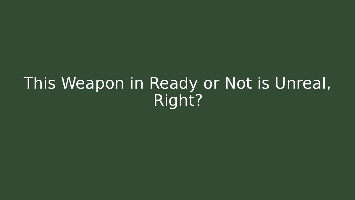 This Weapon in Ready or Not is Unreal, Right? - Critter Realm