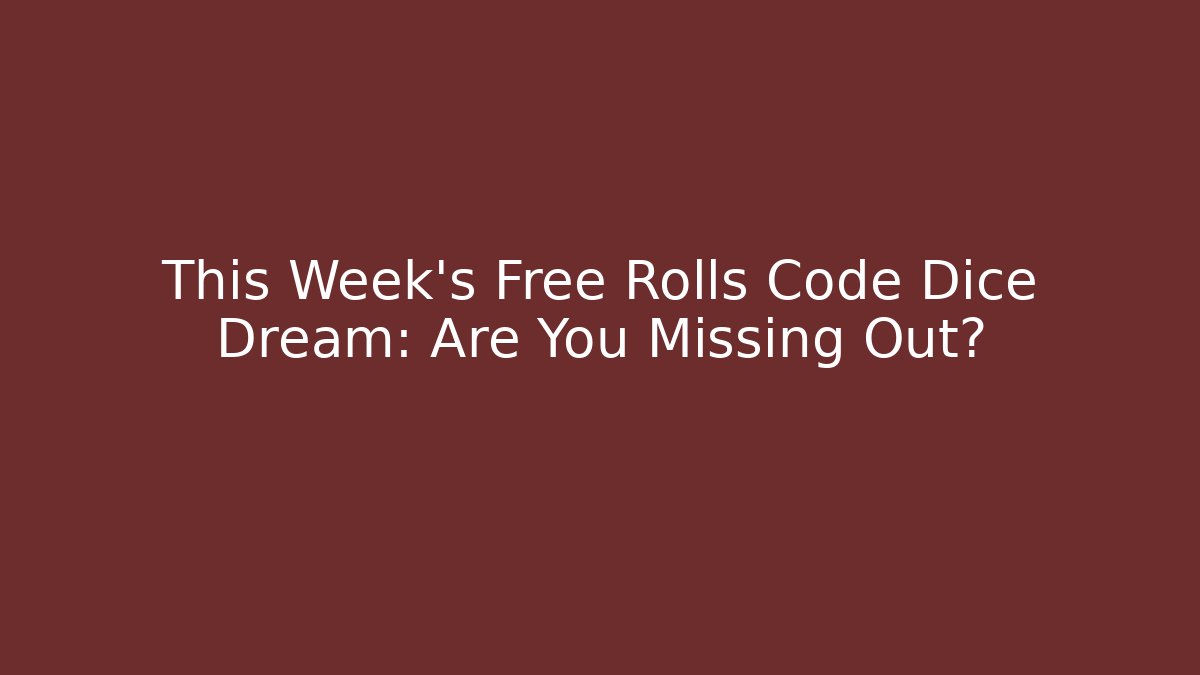 This Week's Free Rolls Code Dice Dream: Are You Missing Out?