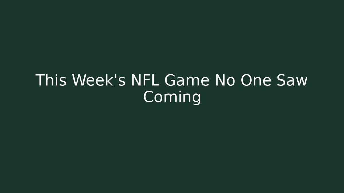 This Week's NFL Game No One Saw Coming