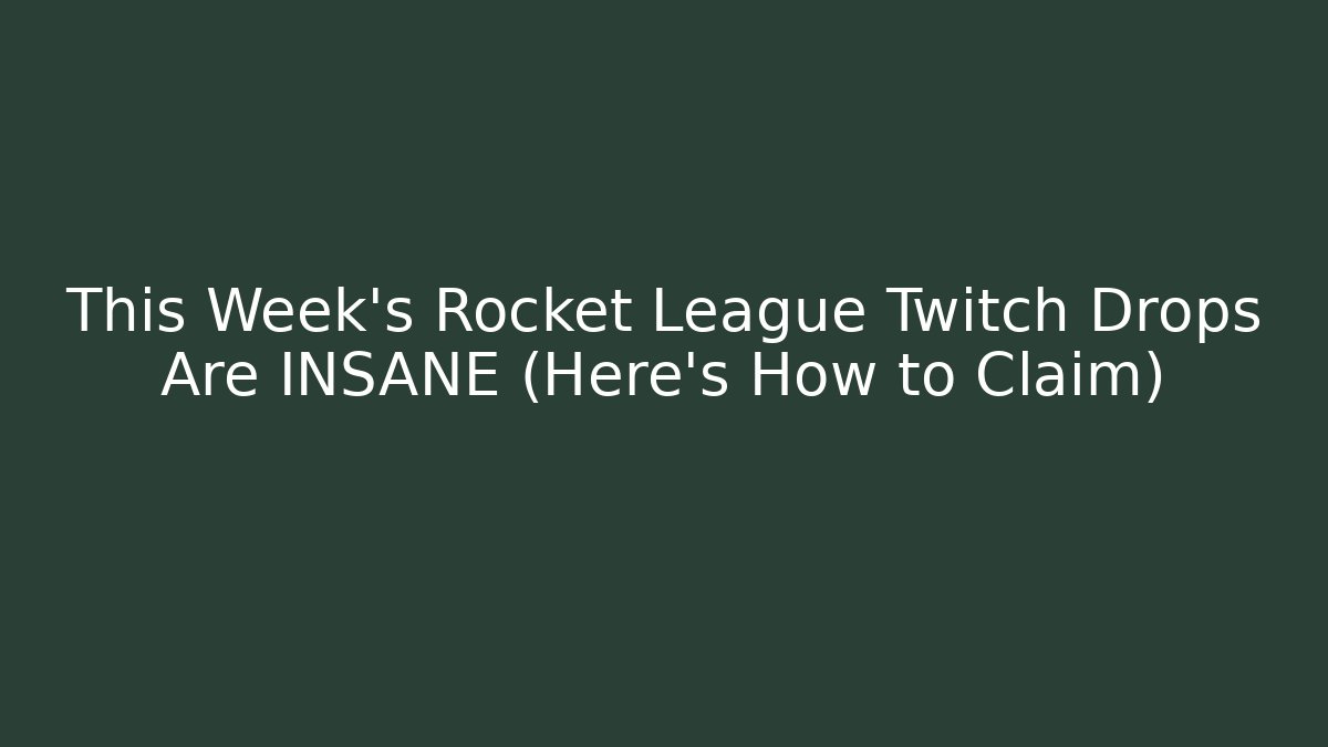 This Week's Rocket League Twitch Drops Are INSANE (Here's How to Claim)
