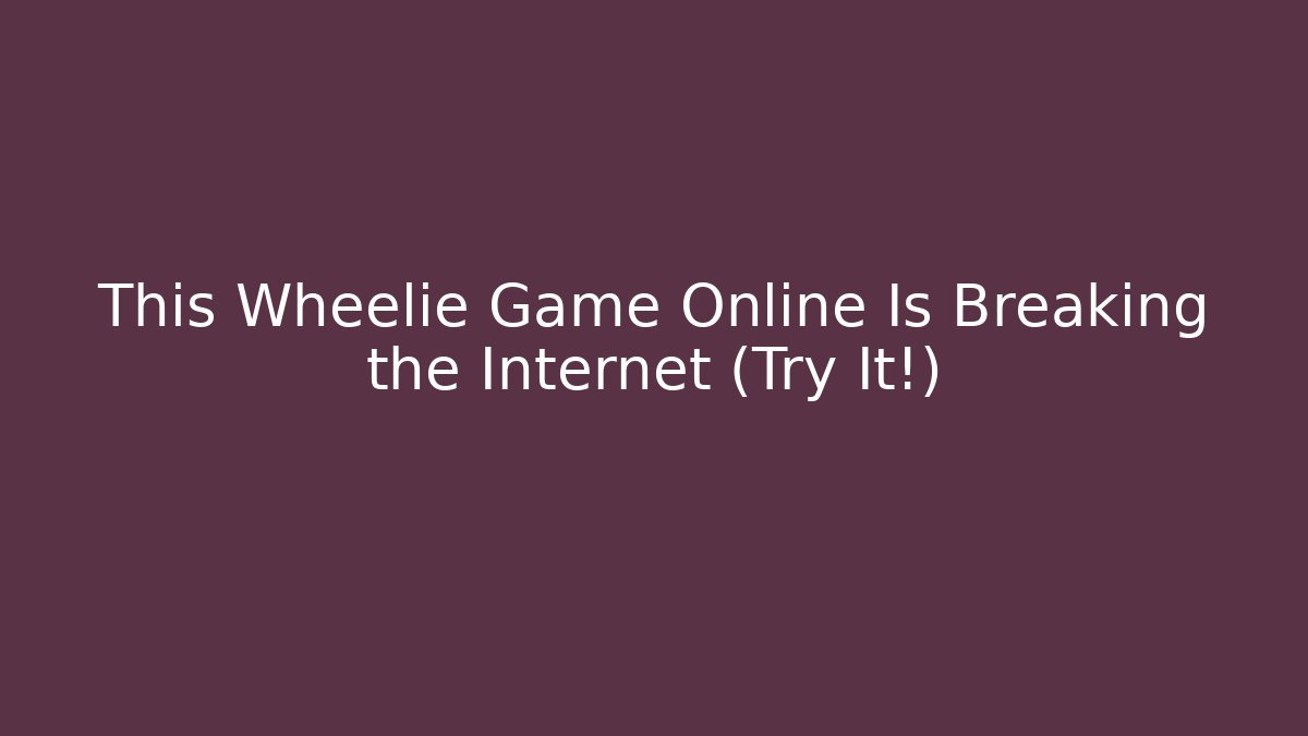 This Wheelie Game Online Is Breaking the Internet (Try It!)