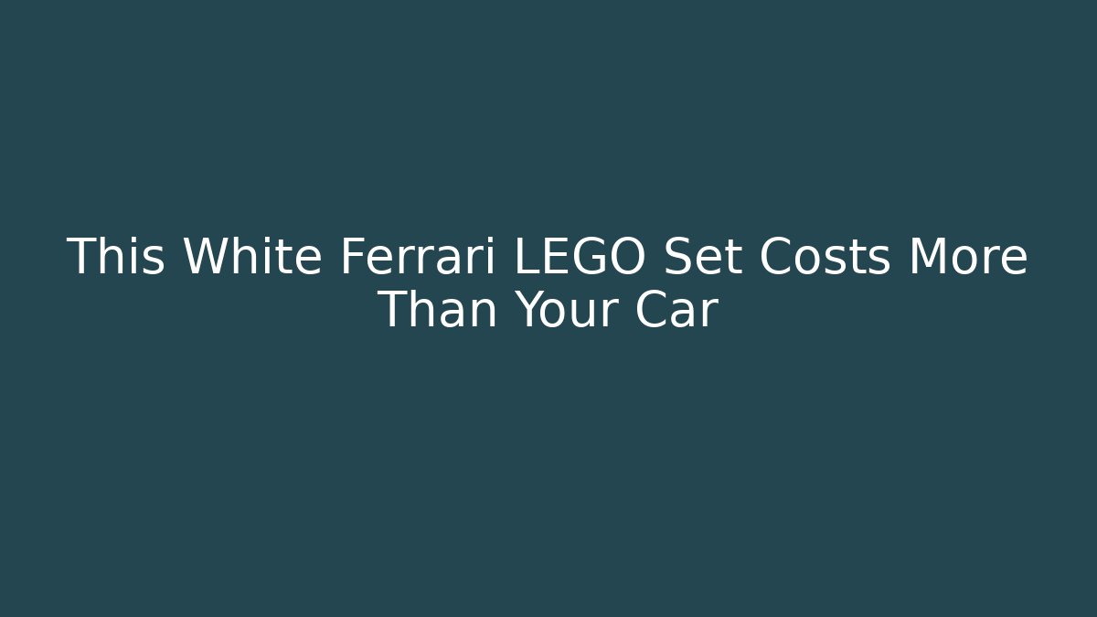 This White Ferrari LEGO Set Costs More Than Your Car